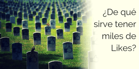 De que sirve tener miles de Likes (1)