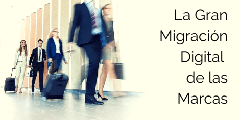 La Gran Migración Digital %0Ade las Marcas